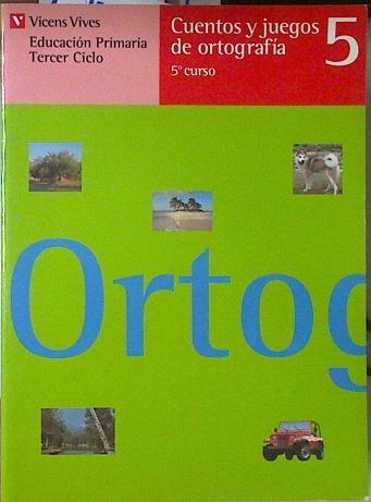 Cuentos y juegos de ortografía 5: lengua, 5 Educación Primaria, 3 ciclo | 123746 | Aller Martínez, Carlos/Aller García, Carlos