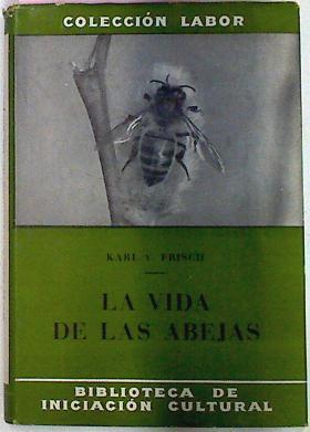 La Vida De Las Abejas | 61615 | Frisch Karl Von/Estanislao Rodriguez