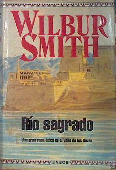 Rio Sagrado . Una gran saga épica en el Valle de los Reyes | 26186 | Smith Wilbur