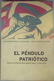 El Pendulo Patriotico I. Historia del Partido Nacionalista Vasco 1895-1936 | 26950 | De Pablo Santiago/Ludger Mees ( Coautor)/José .A. Rodriguez Ranz