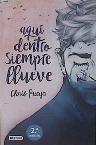 Aquí dentro siempre llueve | 151445 | Pueyo, Chris