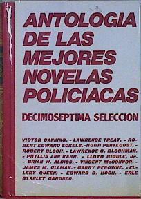 Antología de las mejores novelas policiacas XVII Decimoseptima selección | 146808 | Lawrence Treat, Victor Canning/Hugh Pentecost, Robert Edward Eckels/Lawrence G Blochman, Robert Bloch/LLoyd Biggle, Phyllis ann Carr/Vincent McConnor, Brian W aldiss/et al, James M Ullman