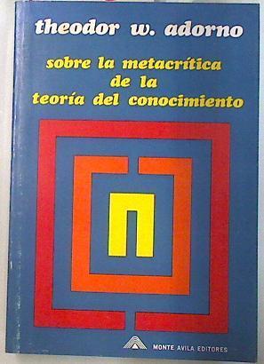 Sobre la metacrítica de la teoría del conocimiento | 134524 | Adorno, Theodor W