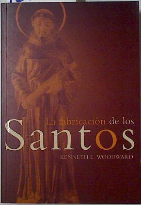 La Fabricación de los santos | 126639 | Woodward, Keineth L.