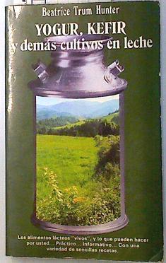 Yogur, Kéfir y demás cultivos en leche | 133977 | Hunter, Beatrice Trum