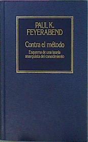 Contra El Método: Esquema De Una Teoría Anarquista Del Conocimiento | 61509 | P.K. Feyerabend