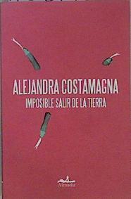 Imposible salir de la Tierra | 150271 | Costamagna, Alejandra