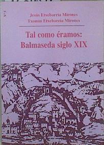 Tal como éramos: Balmaseda siglo XIX | 150454 | Etxebarria Mirones, Jesús/Etxebarria Mirones, Txomin