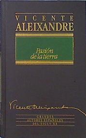 Pasión de la tierra | 140661 | Aleixandre, Vicente/Estudio, notas y comentarios de texto por, Luis Antonio de Villena