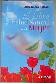 El libro de la salud natural para la mujer | 160972 | Ara Roldán, Alfredo