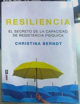 Resiliencia: El secreto de la capacidad de resistencia psíquica | 156210 | Berndt, Christina