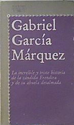 La increible y triste historia de la cándida Erendina y de su abuela | 100463 | García Márquez, Gabriel