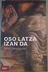 Oso Latza Izan Da | 167152 | Xabier Mendiguren