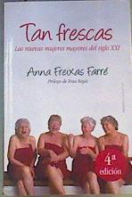 Tan frescas : las nuevas mujeres mayores del siglo XXI | 166021 | Freixas Farré, Anna (1946- )