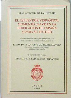 El esplendor visigótico Momento clave en la edificación de España y para su futuro | 136602 | Suárez Fernández, Luis/Cañizares Llovera, Antonio