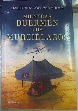 Mientras duermen los murciélagos | 155425 | Aragón Bermúdez, Emilio/MILIKI