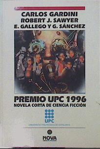 Premio Upc 1996 Novela Corta De Ciencia Ficción | 63222 | Carlos Gardini/Robert J Sawyer/Gallego G Sanchez