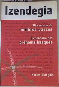 Izendegia DICCIONARIO DE NOMBRES VASCOS. DICTIONNAIRE DES PRÉNOMS BASQUES | 154643 | Bidegain Castet, Xarles