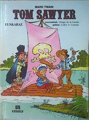 Tom Sawyer | 146989 | Twain, Mark/Carlos A. Cornejo (gidoia)/Chiqui de la Fuente (marrazkiak)