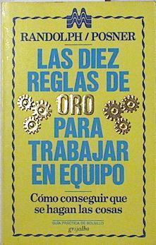 Las diez reglas de oro para trabajar en equipo | 125373 | W. Alan Randolph/Barry Z, Posner