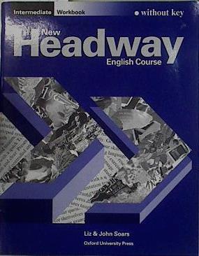 New Headway English Course: Workbook (Without Key):Intermediate level | 148369 | Soars, Liz & John