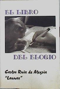 El libro del elogio | 143863 | Ruiz de Alegria, Carlos/LAUNAZ