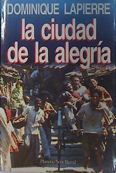 La ciudad de la alegría (Nueva edición aumentada con eoílogo a cargo del autor) | 135983 | Lapierre, Dominique