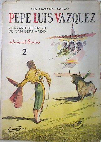 Pepe Luis Vazquez. Vida y arte del torero de San Bernardo | 72202 | Gustavo del Barco