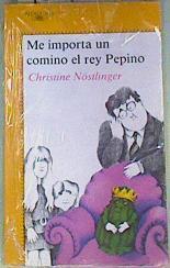 Me importa un comino el rey Pepino | 159426 | Nöstlinger, Christine