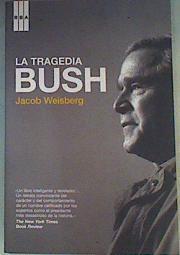 La tragedia de Bush | 162223 | Weisberg, Jacob