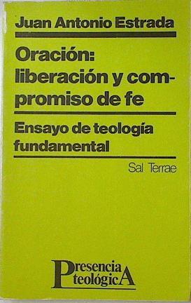 Oración. Liberación y compromiso de fe.: Ensayo de Teología Fundamental | 124061 | Estrada, Juan Antonio