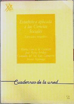 Estadistica Aplicada A Las Ciencias Sociales. Ejercicios Resueltos. | 40037 | Marisa Garcia De Cortazar/José Maria Arribas/Consuelo Del Val/Luis Camarero/Josune Aguinaga