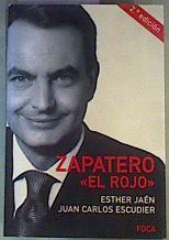 "Zapatero "" El Rojo """ | 104239 | Juan Carlos Escudier, Esther Jaen