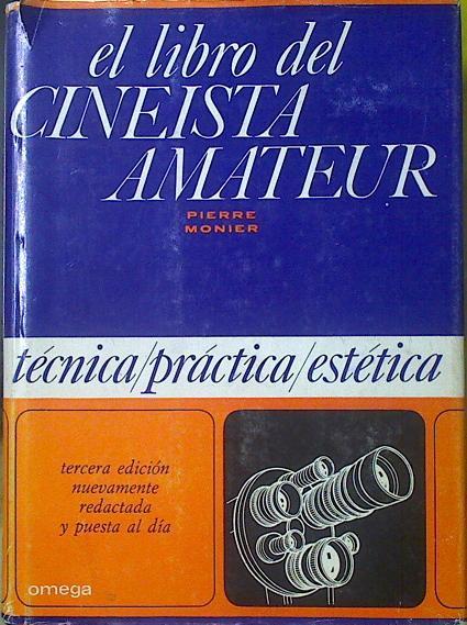 El Libro Del Cineísta Amateur. Técnica - Práctica - Estética ( Cineasta ) | 63587 | Monier Pierre