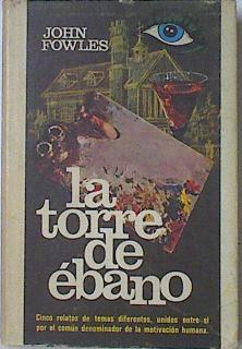 La torre de ébano | 69019 | Fowles, John