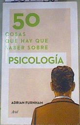 50 cosas que hay que saber sobre psicología | 167230 | Furnham, A.