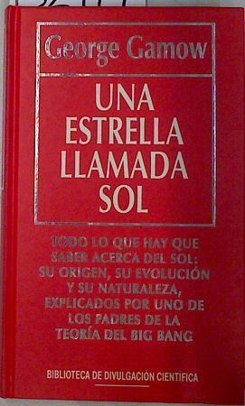 Una estrella llamada Sol | 132914 | Gamow, George/Datas Prieto (Traductor), José Francisco