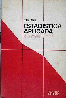 Estadística aplicada Con el planteamiento y solucición de 450 problemas | 142458 | Calvo, Felix