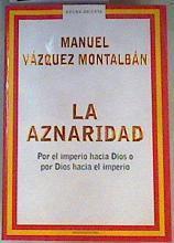 La aznaridad  : por el imperio hacia Dios | 152302 | Vázquez Montalbán, Manuel