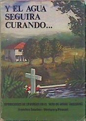 Y El Agua Seguirá Curando...  Historia, Mensajes Y Curaciones | 58119 | Sanchez-Ventura Y Pascual Francisco