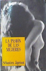 La Pasión De Las Mujeres | 47118 | Japrisot Sébastien