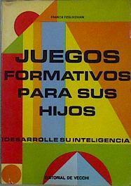 Juegos formativos para vuestros hijos.  Desarrollad su inteligencia | 147199 | Feslikenian, Franca