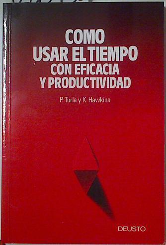 Cómo usar el tiempo con eficacia y productividad | 128643 | Turla, Peter/Hawkins, Kathleen