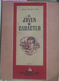 El Joven De Carácter | 51009 | Toth Tihamer