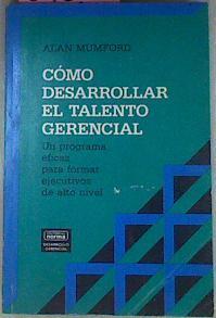 Cómo Desarrollar El Talento Gerencial Un Programa Eficaz Para Formar Ejecutivos De Al | 54034 | Mumford, Alan