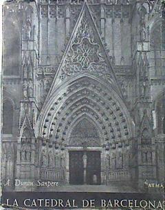 La Catedral de Barcelona. | 140717 | Agustin Duran y Sanpere