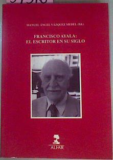 Francisco Ayala : El Escritor En Su Siglo | 54516 | Vázquez Medel Manuel Ángel