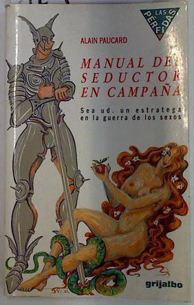 Manual de un seductor en campaña. Sea ud un estatega en la guerra de los sexos | 129363 | Paucard, Alain