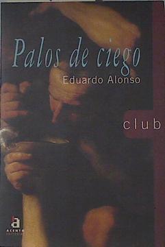 Palos de ciego | 121750 | Alonso, Eduardo