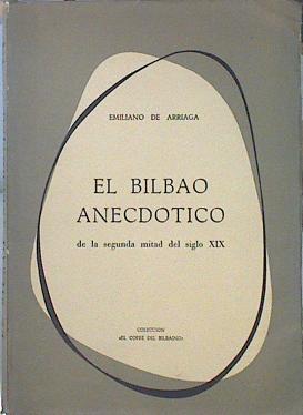 El Bilbao anecdótico de la segunda mitad del siglo XIX | 96169 | de Arriaga, Emiliano